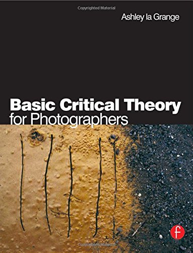 Basic Critical Theory for Photographers Paperback â 15 Jul 2005