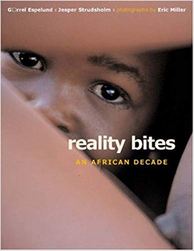 GÃ¶rrel Espeluend and Jesper Strudsholm (text), Eric Miller (photos). Reality Bites: An African Decade. Cape Town: Double Storey, 2003